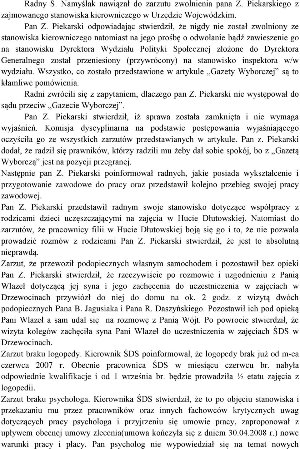 Społecznej złożone do Dyrektora Generalnego został przeniesiony (przywrócony) na stanowisko inspektora w/w wydziału.