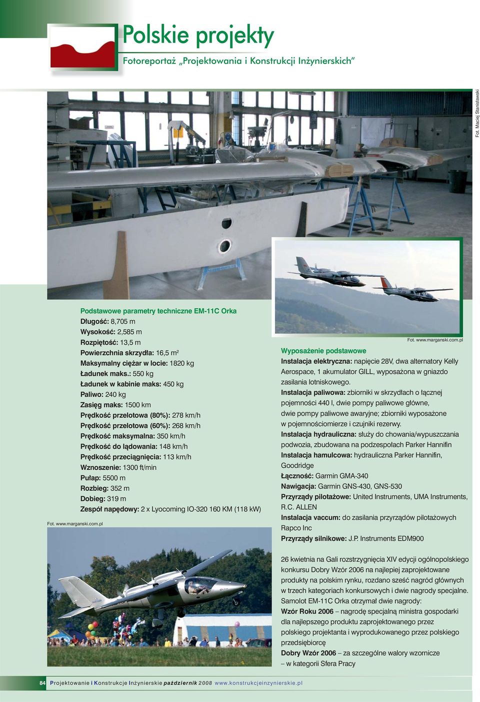: 550 kg Ładunek w kabinie maks: 450 kg Paliwo: 240 kg Zasięg maks: 1500 km Prędkość przelotowa (80%): 278 km/h Prędkość przelotowa (60%): 268 km/h Prędkość maksymalna: 350 km/h Prędkość do