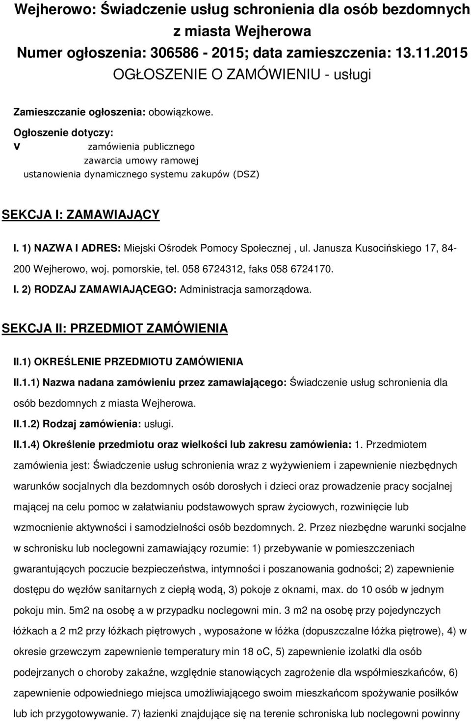 Janusza Kuscińskieg 17, 84-200 Wejherw, wj. pmrskie, tel. 058 6724312, faks 058 6724170. I. 2) RODZAJ ZAMAWIAJĄCEGO: Administracja samrządwa. SEKCJA II: PRZEDMIOT ZAMÓWIENIA II.