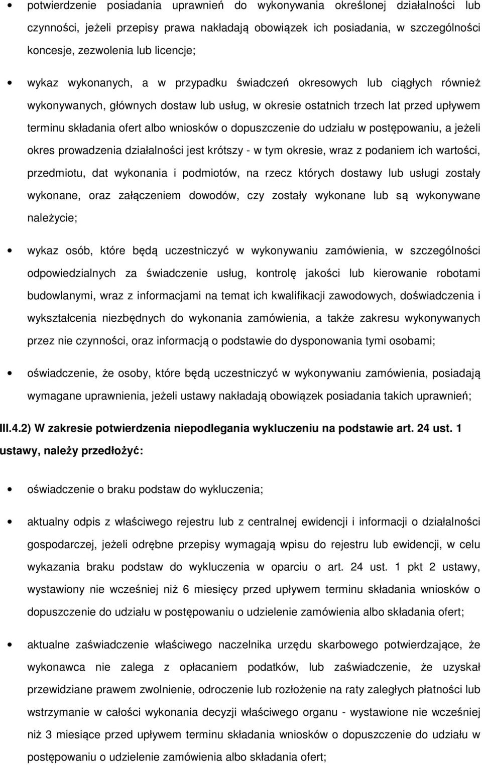 udziału w pstępwaniu, a jeżeli kres prwadzenia działalnści jest krótszy - w tym kresie, wraz z pdaniem ich wartści, przedmitu, dat wyknania i pdmitów, na rzecz których dstawy lub usługi zstały