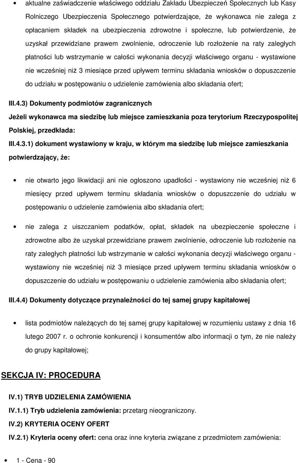 wcześniej niż 3 miesiące przed upływem terminu składania wnisków dpuszczenie d udziału w pstępwaniu udzielenie zamówienia alb składania fert; III.4.