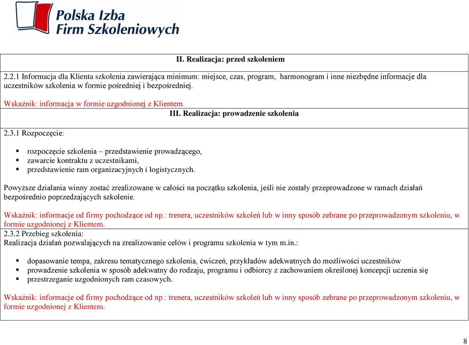 Wskaźnik: informacja w formie uzgodnionej z Klientem. III. Realizacja: prowadzenie szkolenia 2.3.