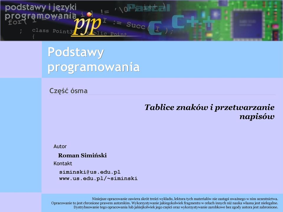 pl/~siminski Niniejsze opracowanie zawiera skrót treści wykładu, lektura tych materiałów nie zastąpi uważnego w nim uczestnictwa.