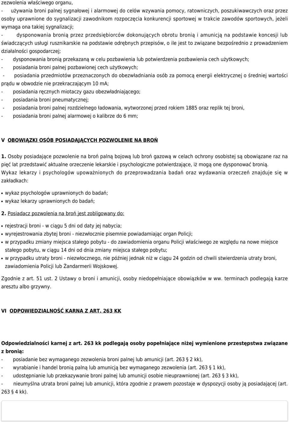 świadczących usługi rusznikarskie na podstawie odrębnych przepisów, o ile jest to związane bezpośrednio z prowadzeniem działalności gospodarczej; - dysponowania bronią przekazaną w celu pozbawienia