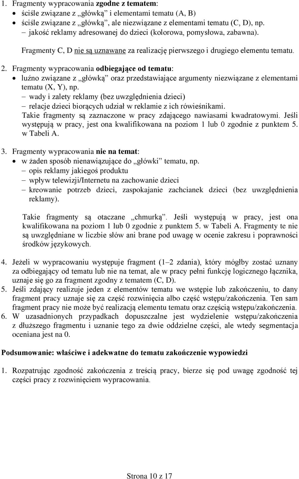 Fragmenty wypracowania odbiegające od tematu: luźno związane z główką oraz przedstawiające argumenty niezwiązane z elementami tematu (X, Y), np.