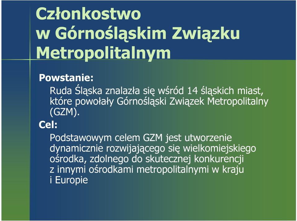 Cel: Podstawowym celem GZM jest utworzenie dynamicznie rozwijającego się