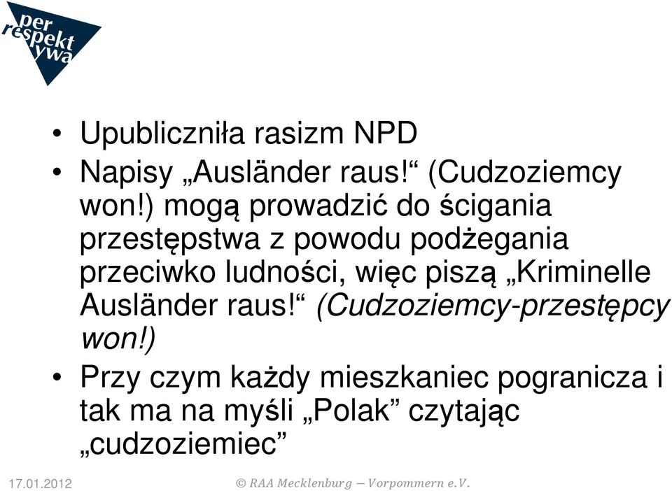 ludności, więc piszą Kriminelle Ausländer raus!