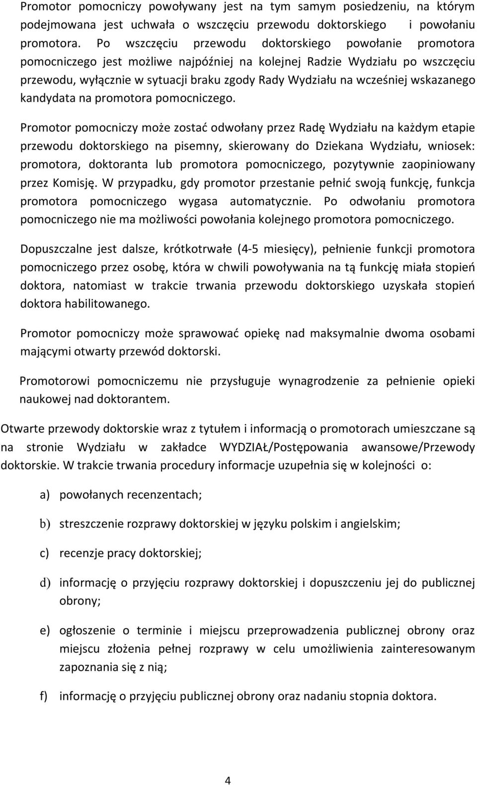 wcześniej wskazanego kandydata na promotora pomocniczego.