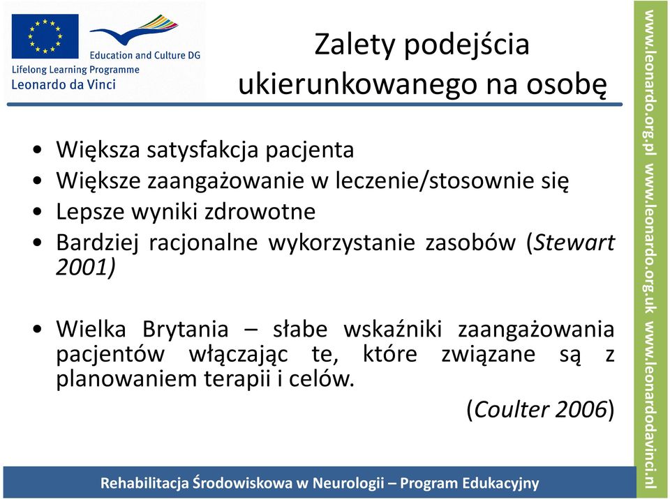 2001) Wielka Brytania słabe wskaźniki zaangażowania pacjentów włączając te, które związane są z