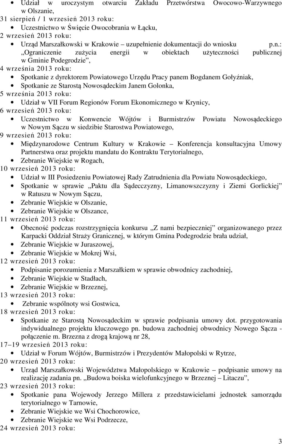 enie dokumentacji do wniosku p.n.: Ograniczenie zużycia energii w obiektach użyteczności publicznej w Gminie Podegrodzie, 4 września 2013 roku: Spotkanie z dyrektorem Powiatowego Urzędu Pracy panem