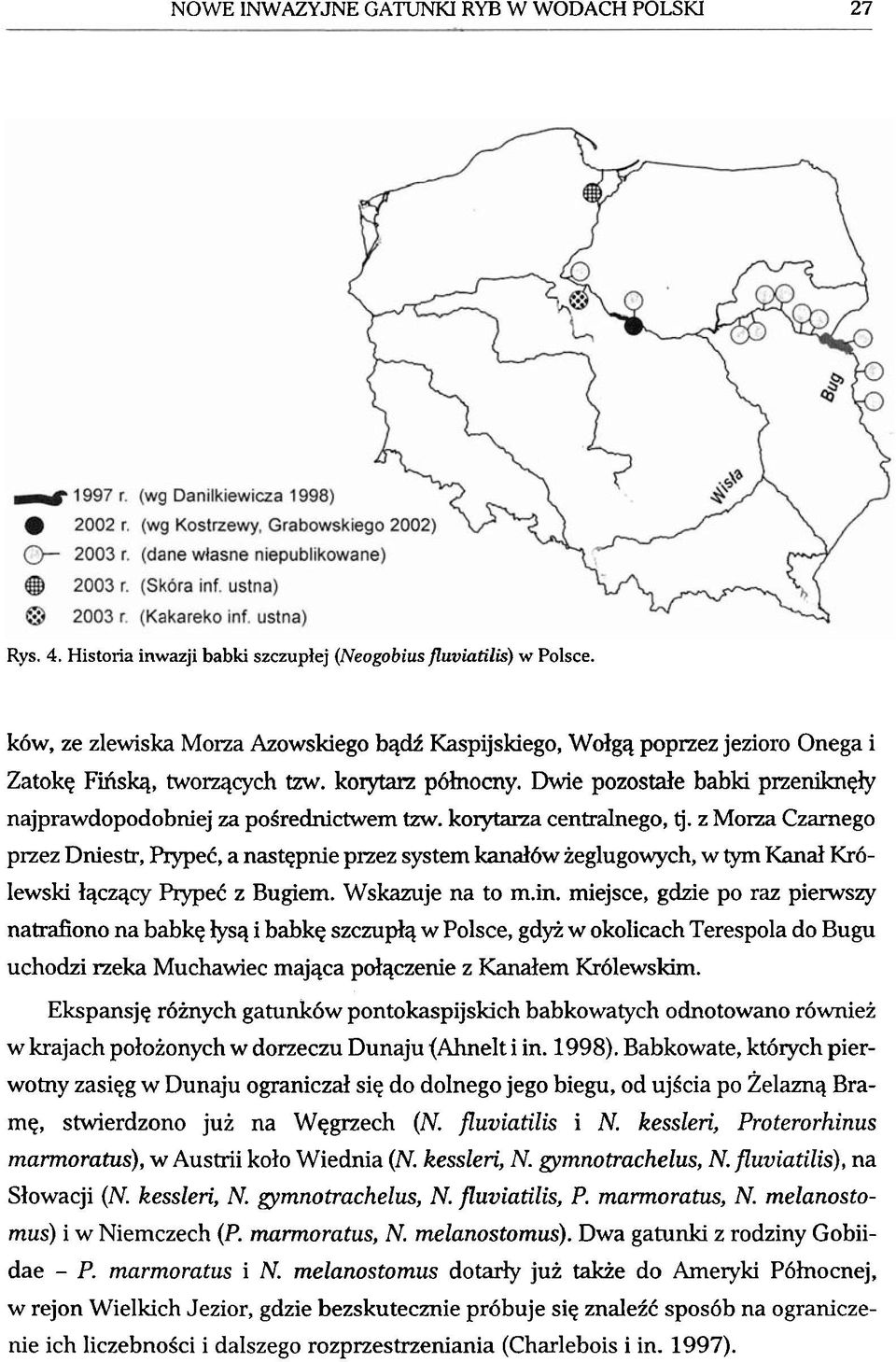 korytarza centralnego, tj. z Moxza Czarnego pnez Dniestr, PrypeC, a nastqpnie przez system kanal6w zeglugowych, W tym Kanal Kr6- lewski lqczqcy PrypeC z Bugiem. Wskmje na to m.in.