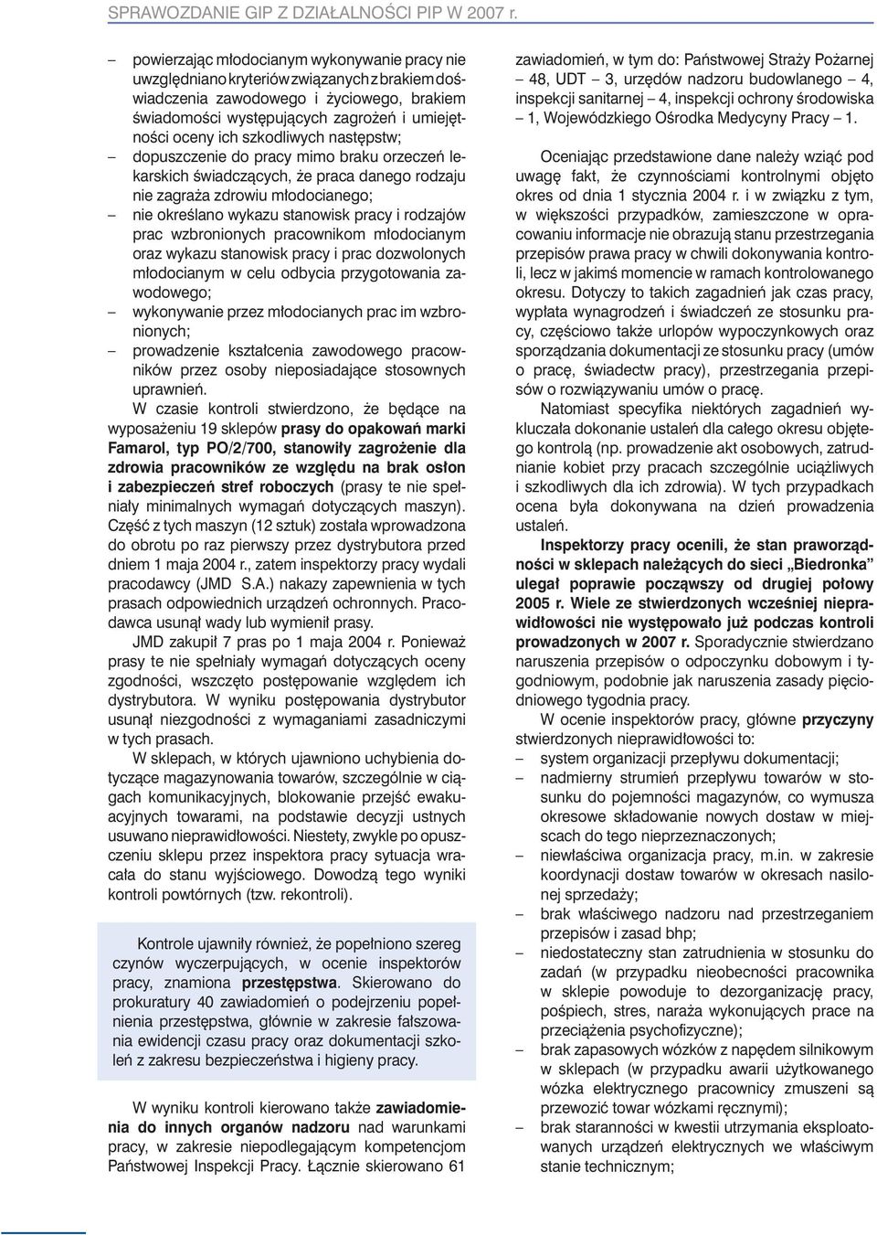 szkodliwych następstw; dopuszczenie do pracy mimo braku orzeczeń lekarskich świadczących, że praca danego rodzaju nie zagraża zdrowiu młodocianego; nie określano wykazu stanowisk pracy i rodzajów