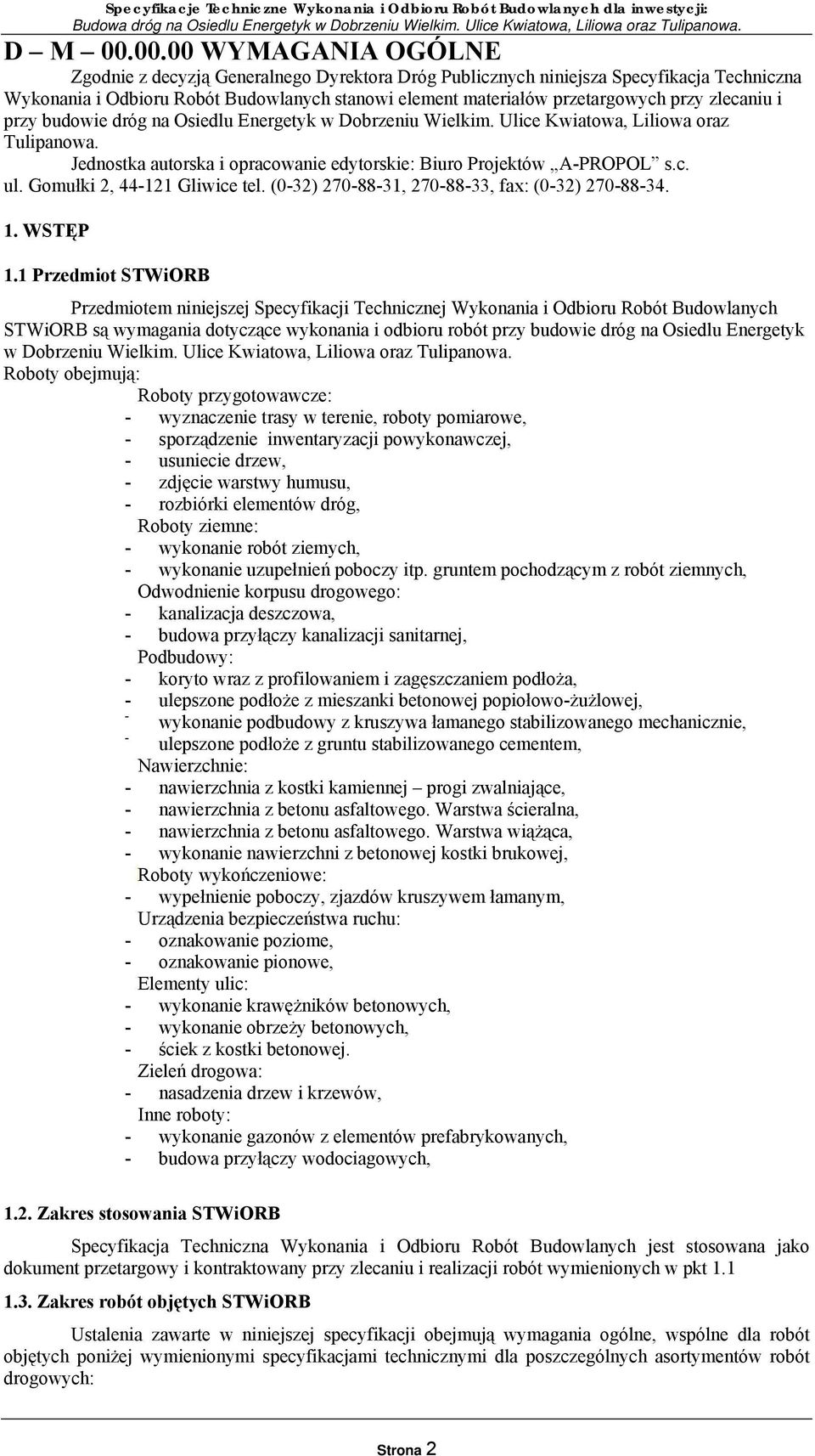 zlecaniu i przy budowie dróg na Osiedlu Energetyk w Dobrzeniu Wielkim. Ulice Kwiatowa, Liliowa oraz Tulipanowa. Jednostka autorska i opracowanie edytorskie: Biuro Projektów A-PROPOL s.c. ul.