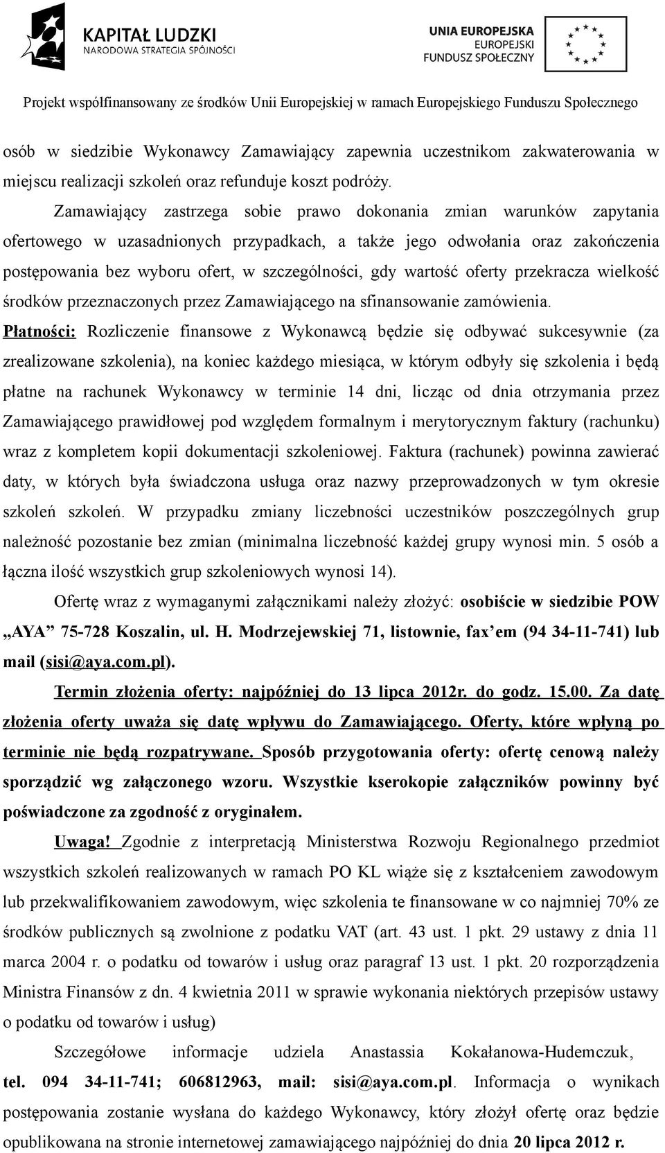 gdy wartość oferty przekracza wielkość środków przeznaczonych przez Zamawiającego na sfinansowanie zamówienia.