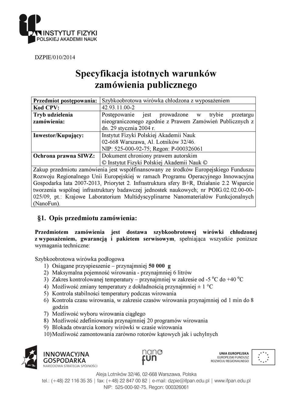 Inwestor/Kupujący: Instytut Fizyki Polskiej Akademii Nauk 02-668 Warszawa, Al. Lotników 32/46.