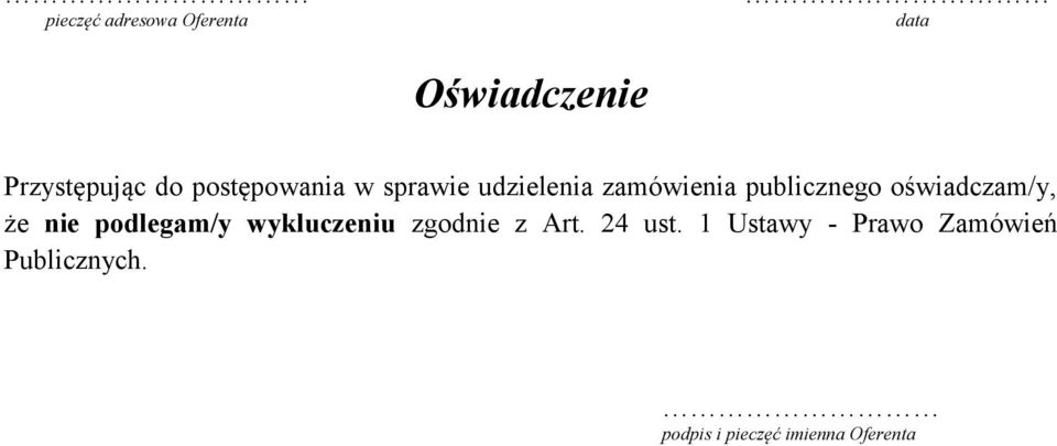 oświadczam/y, że nie podlegam/y wykluczeniu zgodnie z Art.