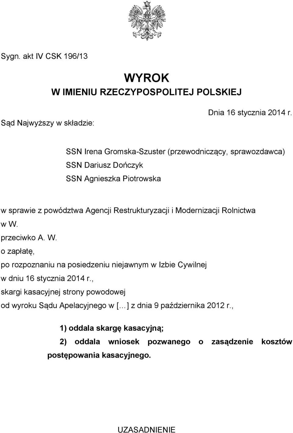 Modernizacji Rolnictwa w W. przeciwko A. W. o zapłatę, po rozpoznaniu na posiedzeniu niejawnym w Izbie Cywilnej w dniu 16 stycznia 2014 r.