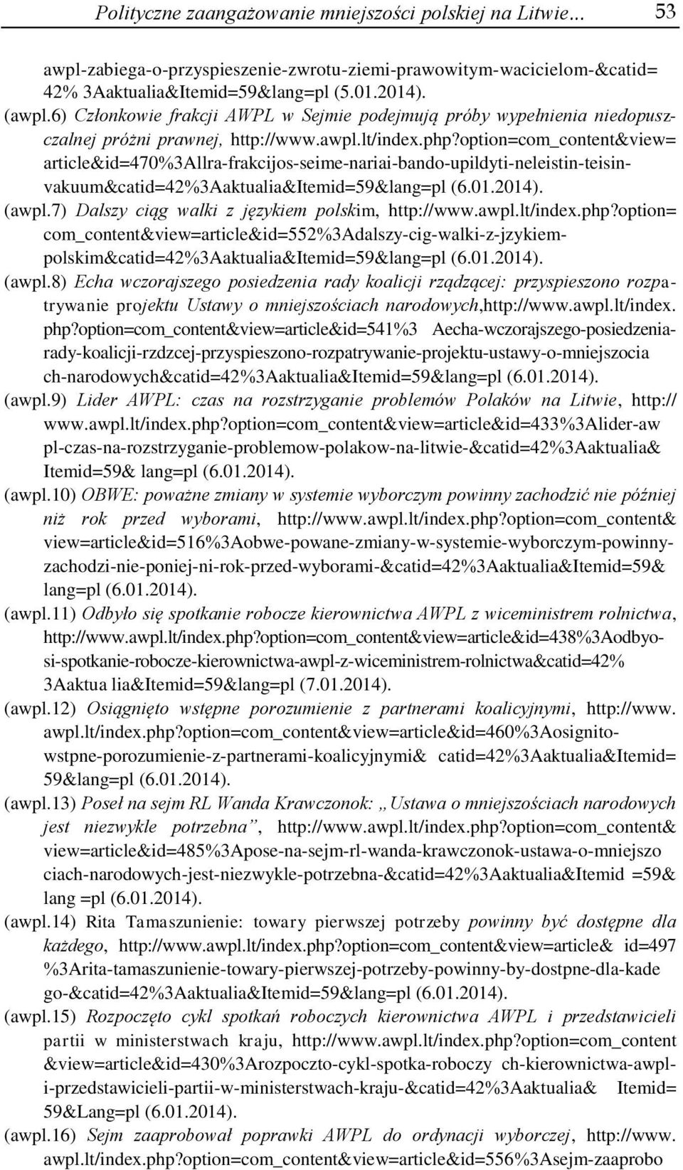option=com_content&view= article&id=470%3allra-frakcijos-seime-nariai-bando-upildyti-neleistin-teisinvakuum&catid=42%3aaktualia&itemid=59&lang=pl (6.01.2014). (awpl.