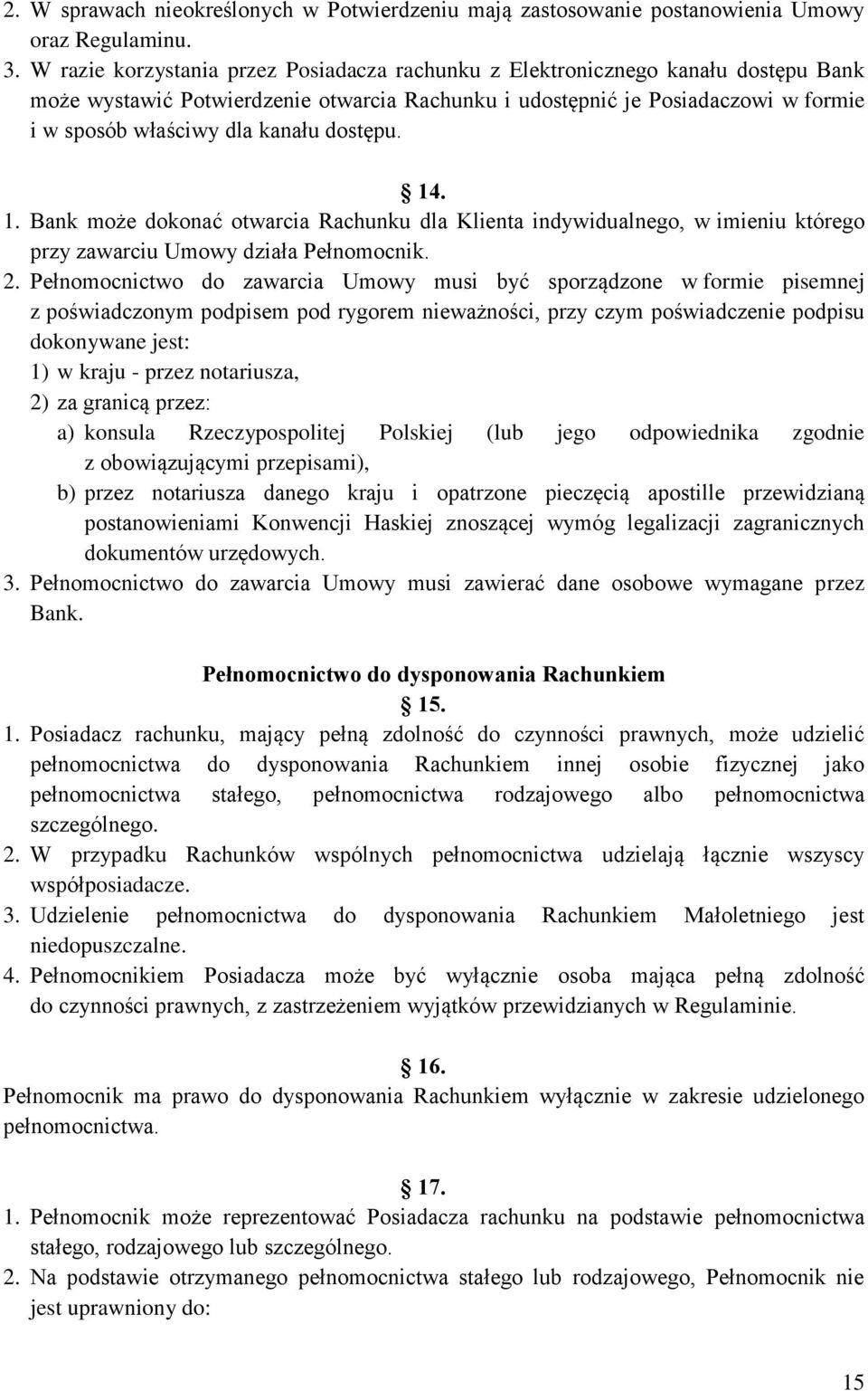 dostępu. 14. 1. Bank może dokonać otwarcia Rachunku dla Klienta indywidualnego, w imieniu którego przy zawarciu Umowy działa Pełnomocnik. 2.