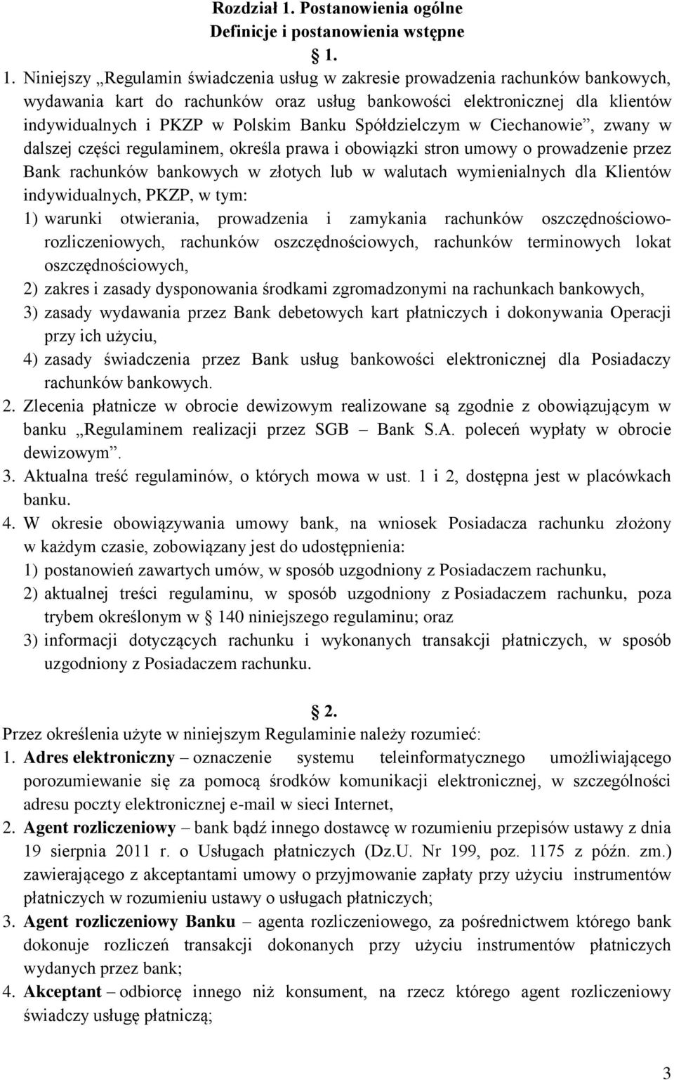 1. Niniejszy Regulamin świadczenia usług w zakresie prowadzenia rachunków bankowych, wydawania kart do rachunków oraz usług bankowości elektronicznej dla klientów indywidualnych i PKZP w Polskim