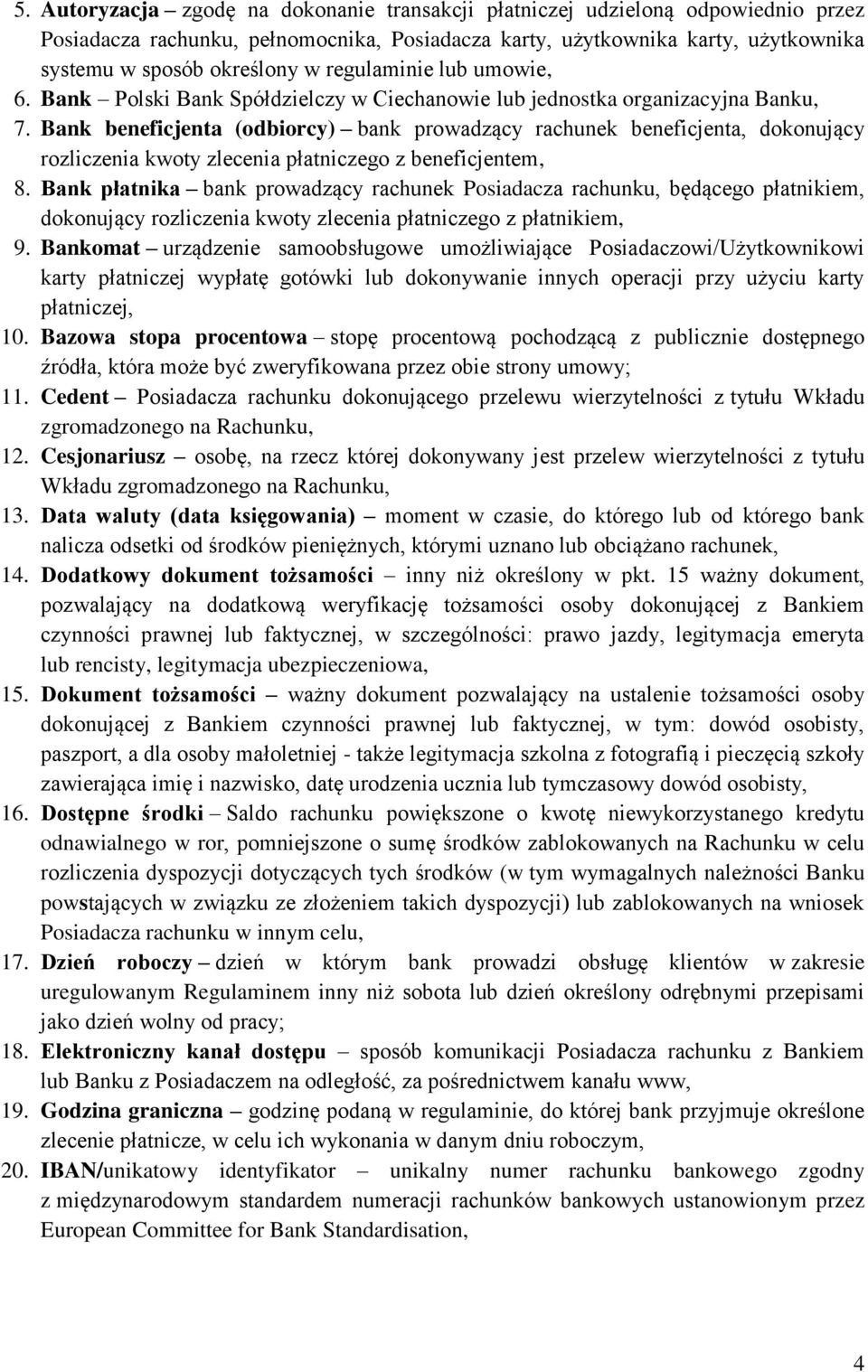 Bank beneficjenta (odbiorcy) bank prowadzący rachunek beneficjenta, dokonujący rozliczenia kwoty zlecenia płatniczego z beneficjentem, 8.