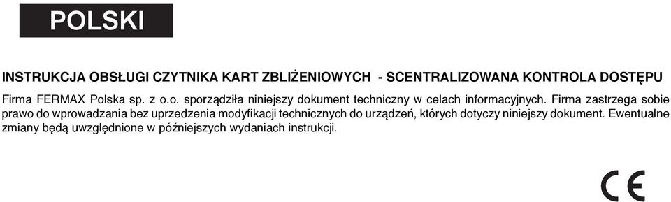 Firma zastrzega sobie prawo do wprowadzania bez uprzedzenia modyfikacji technicznych do urządzeń,