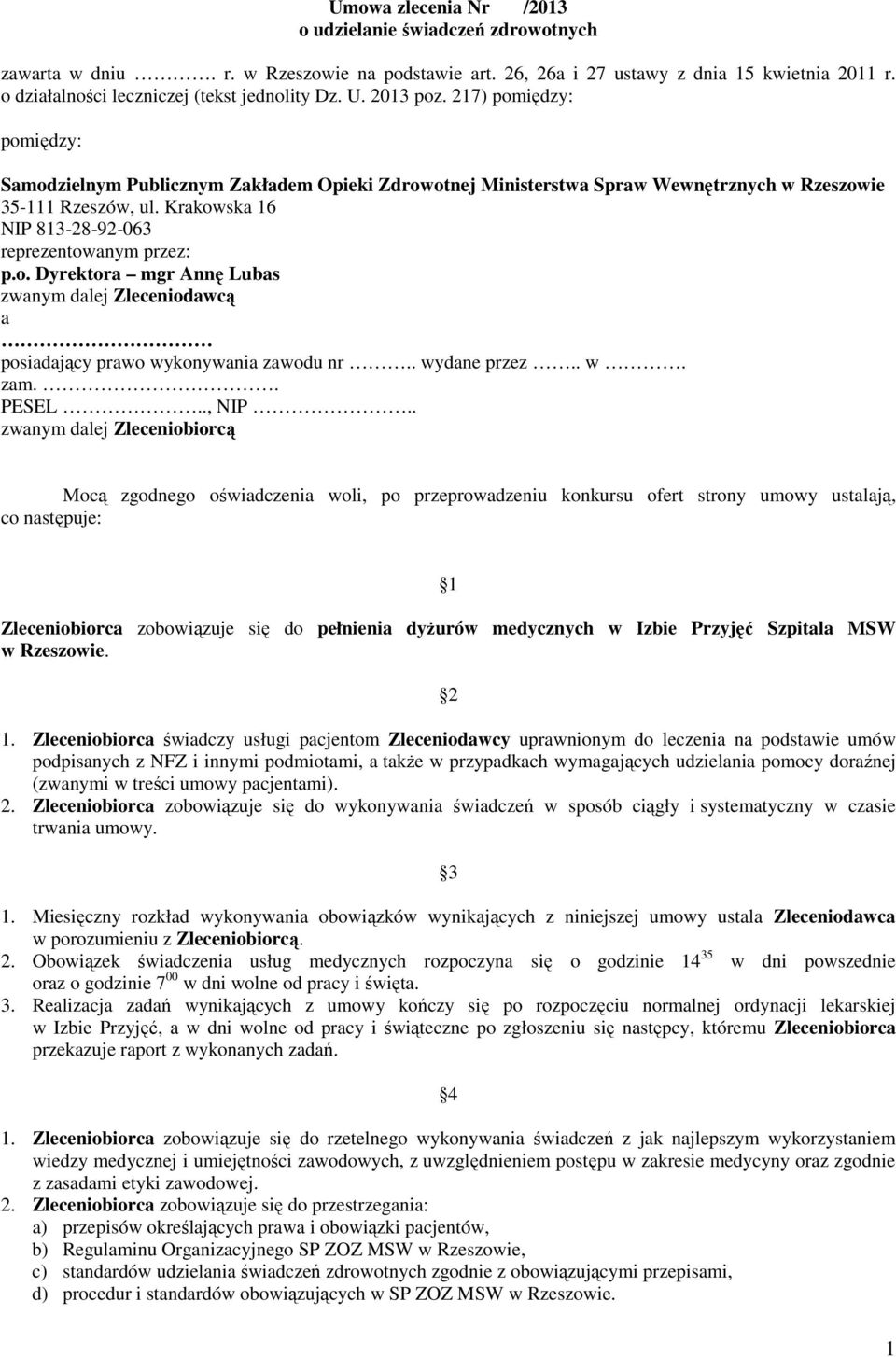 Krakowska 16 NIP 813-28-92-063 reprezentowanym przez: p.o. Dyrektora mgr Annę Lubas zwanym dalej Zleceniodawcą a posiadający prawo wykonywania zawodu nr.. wydane przez.. w. zam.. PESEL.., NIP.