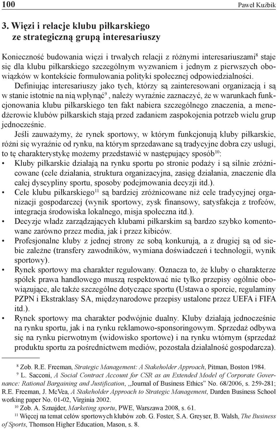 wyzwaniem i jednym z pierwszych obowiązków w kontekście formułowania polityki społecznej odpowiedzialności.