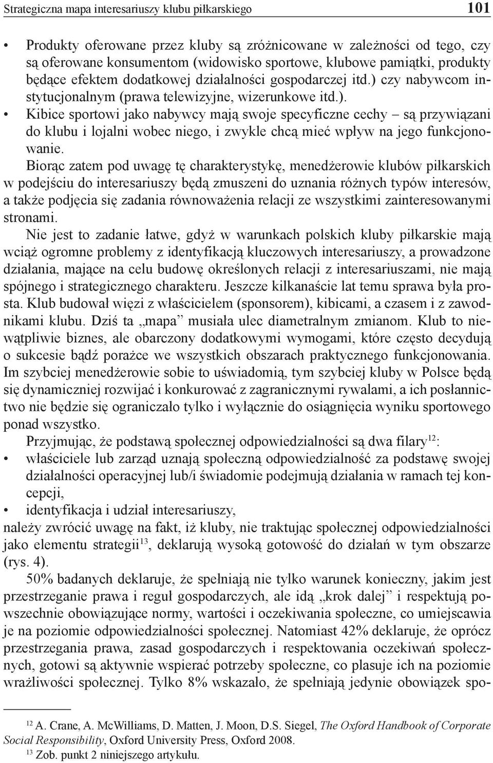 czy nabywcom instytucjonalnym (prawa telewizyjne, wizerunkowe itd.).