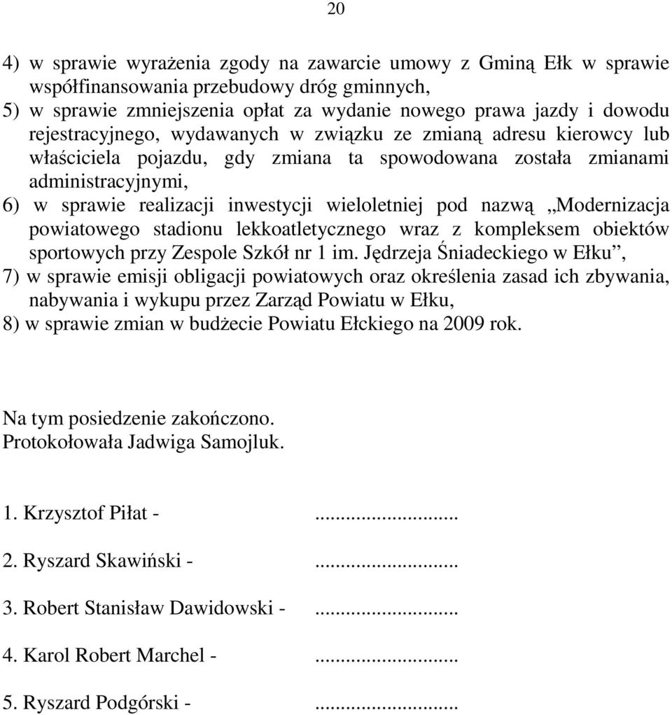 pod nazwą Modernizacja powiatowego stadionu lekkoatletycznego wraz z kompleksem obiektów sportowych przy Zespole Szkół nr 1 im.