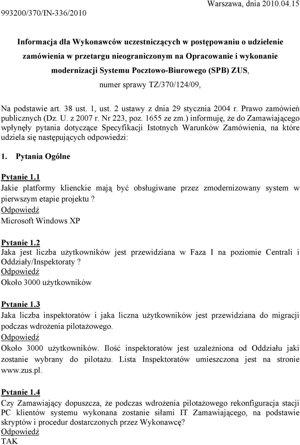 sprawy TZ/370/124/09, Na podstawie art. 38 ust. 1, ust. 2 ustawy z dnia 29 stycznia 2004 r. Prawo zamówień publicznych (Dz. U. z 2007 r. Nr 223, poz. 1655 ze zm.