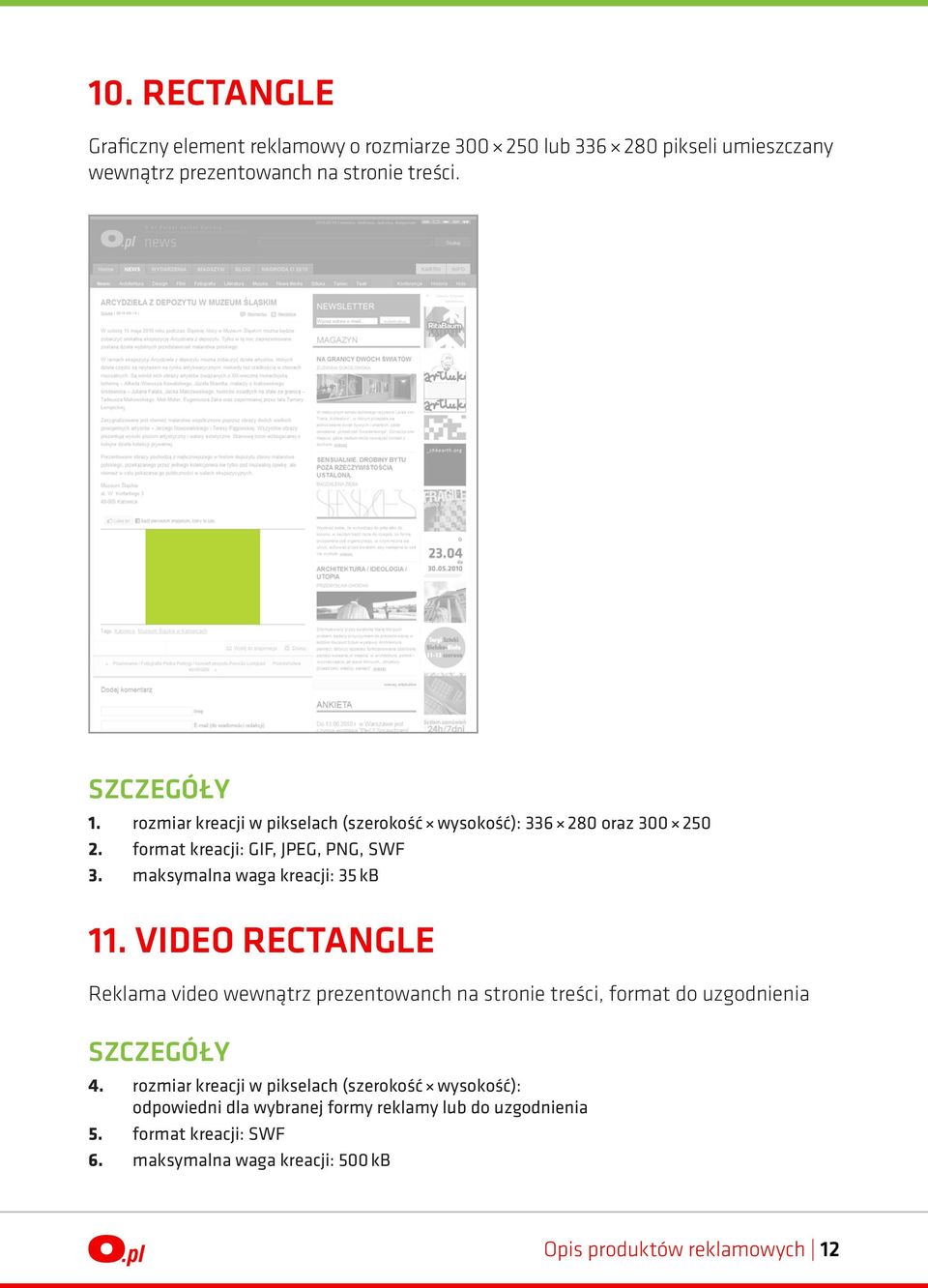VIDEO RECTANGLE Reklama video wewnątrz prezentowanch na stronie treści, format do uzgodnienia 4.