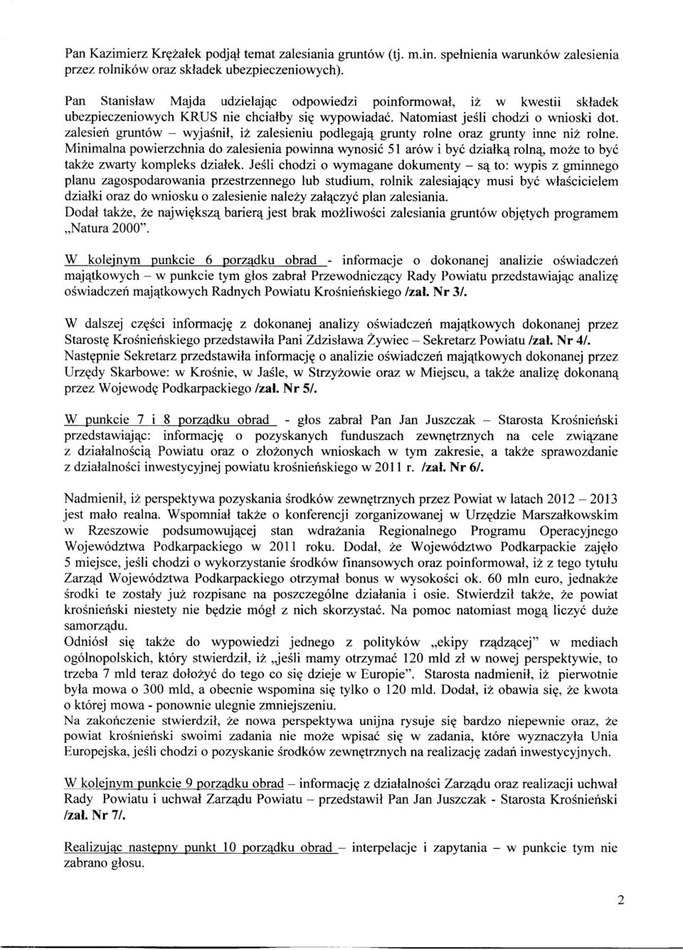 zalesień gruntów - wyjaśnił, iż zalesieniu podlegają grunty rolne oraz grunty inne niż rolne.