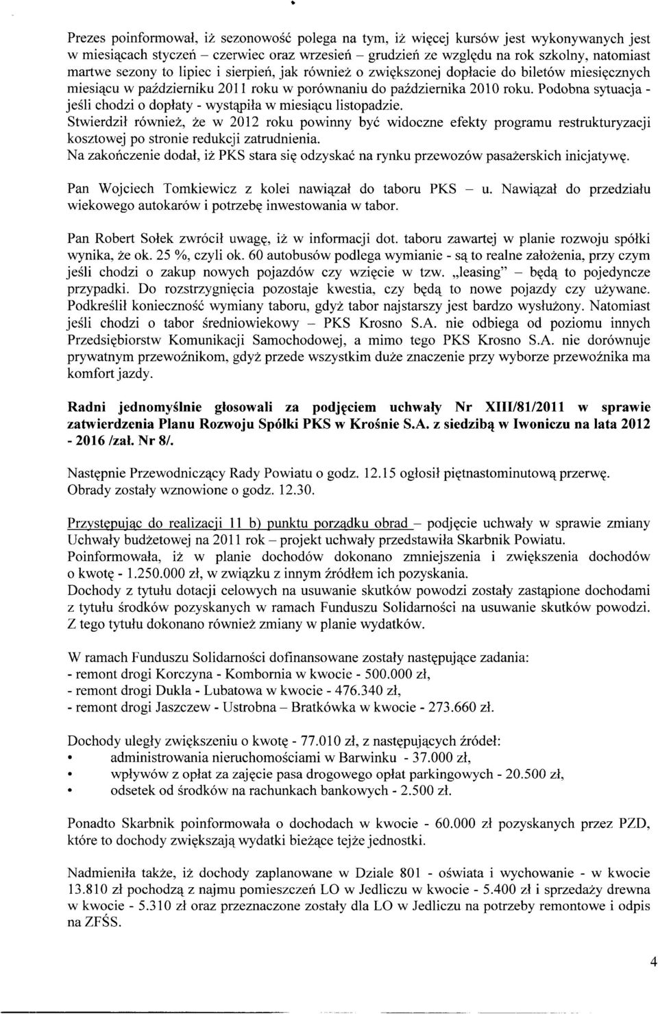 Podobna sytuacja - jeśli chodzi o dopłaty - wystąpiła w miesiącu listopadzie.