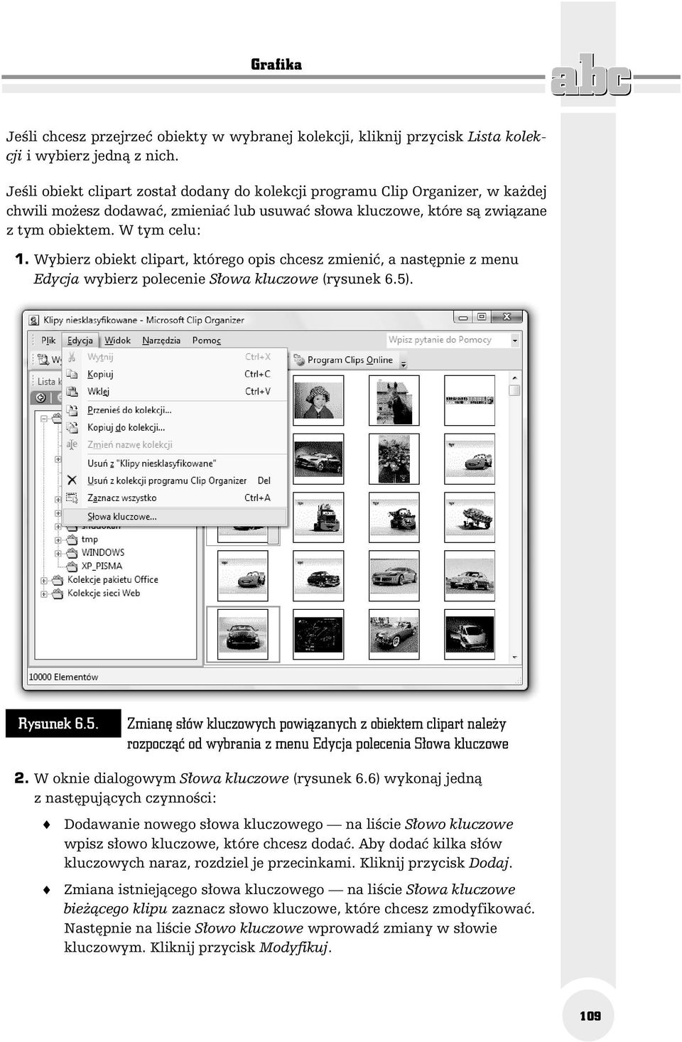 Wybierz obiekt clipart, którego opis chcesz zmienić, a następnie z menu Edycja wybierz polecenie Słowa kluczowe (rysunek 6.5)