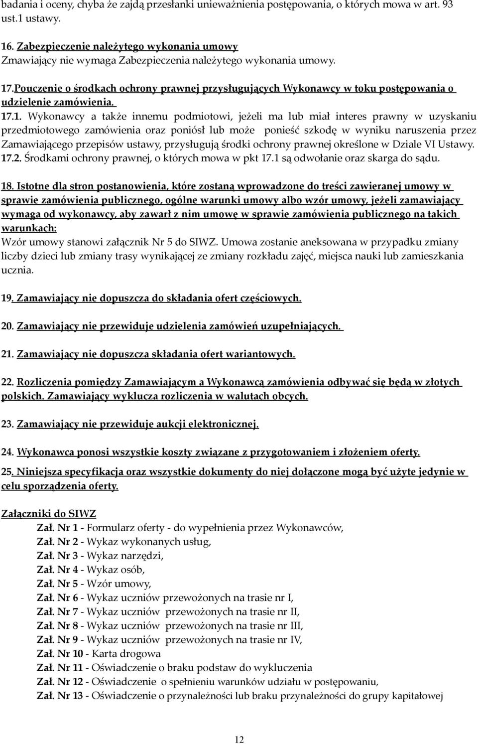 Pouczenie o środkach ochrony prawnej przysługujących Wykonawcy w toku postępowania o udzielenie zamówienia. 17