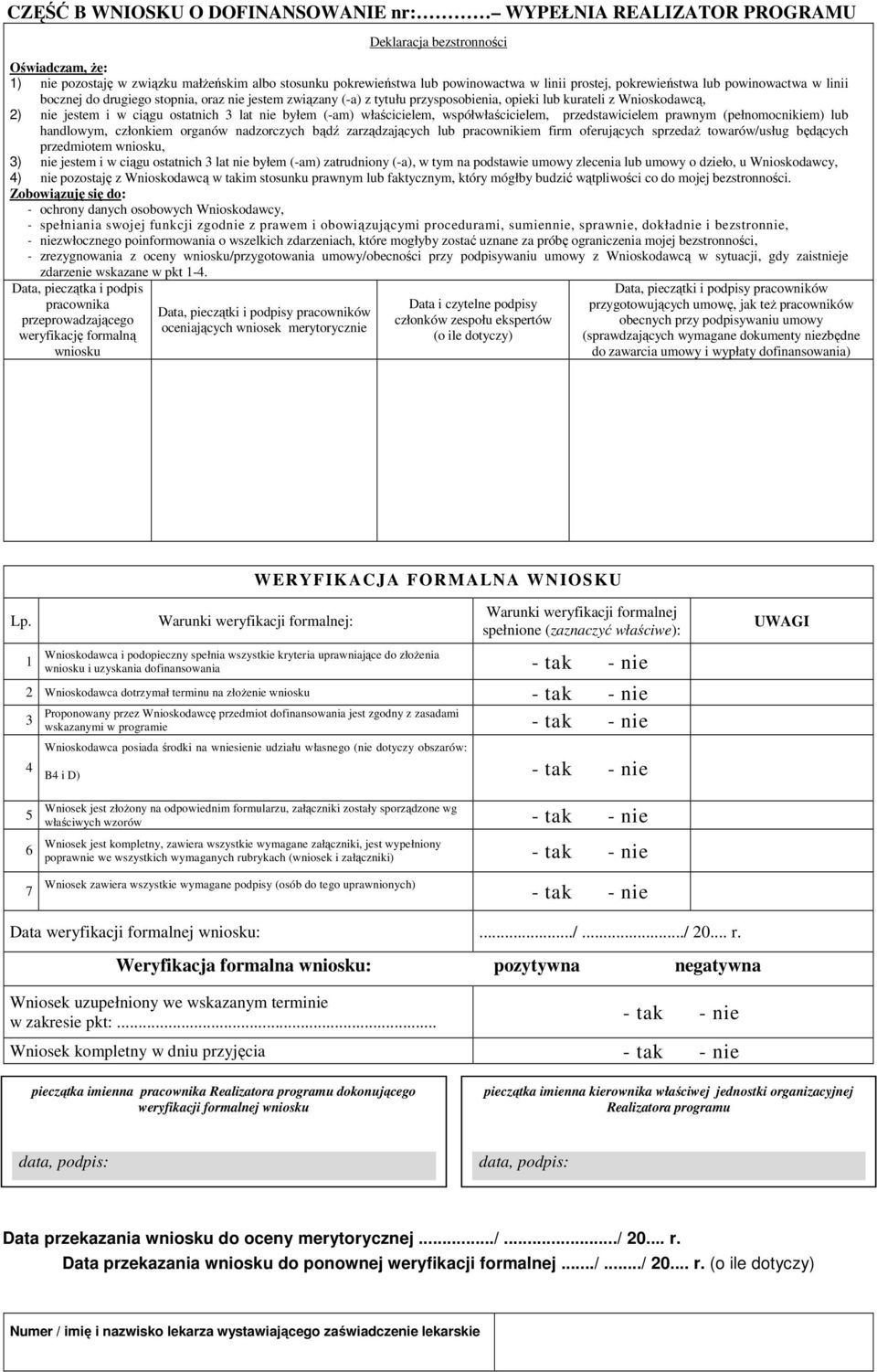 ostatnich 3 lat nie byłem (-am) właścicielem, współwłaścicielem, przedstawicielem prawnym (pełnomocnikiem) lub handlowym, członkiem organów nadzorczych bądź zarządzających lub pracownikiem firm