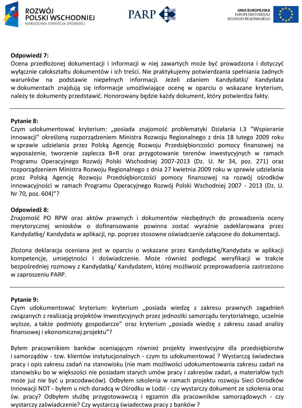 wyposażenie, tworzenie zaplecza B+R oraz przygotowanie terenów inwestycyjnych w ramach Programu Operacyjnego Rozwój Polski Wschodniej 2007-2013 (Dz. U. Nr 34, poz.