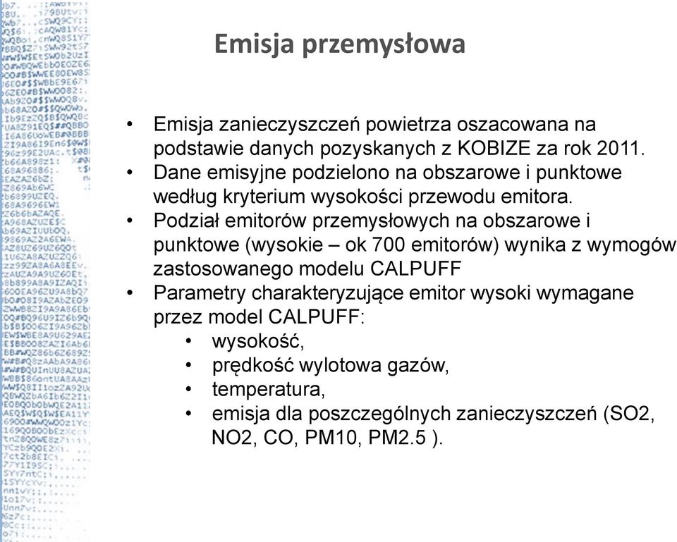 Podział emitorów przemysłowych na obszarowe i punktowe (wysokie ok 700 emitorów) wynika z wymogów zastosowanego modelu CALPUFF