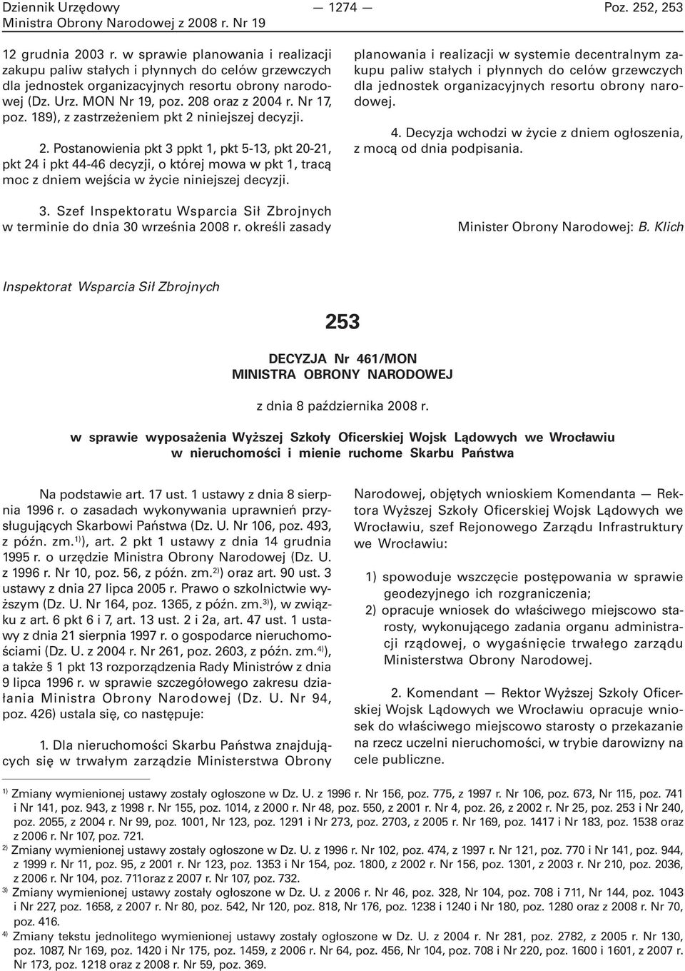 3. Szef Inspektoratu Wsparcia Sił Zbrojnych w terminie do dnia 30 września 2008 r.