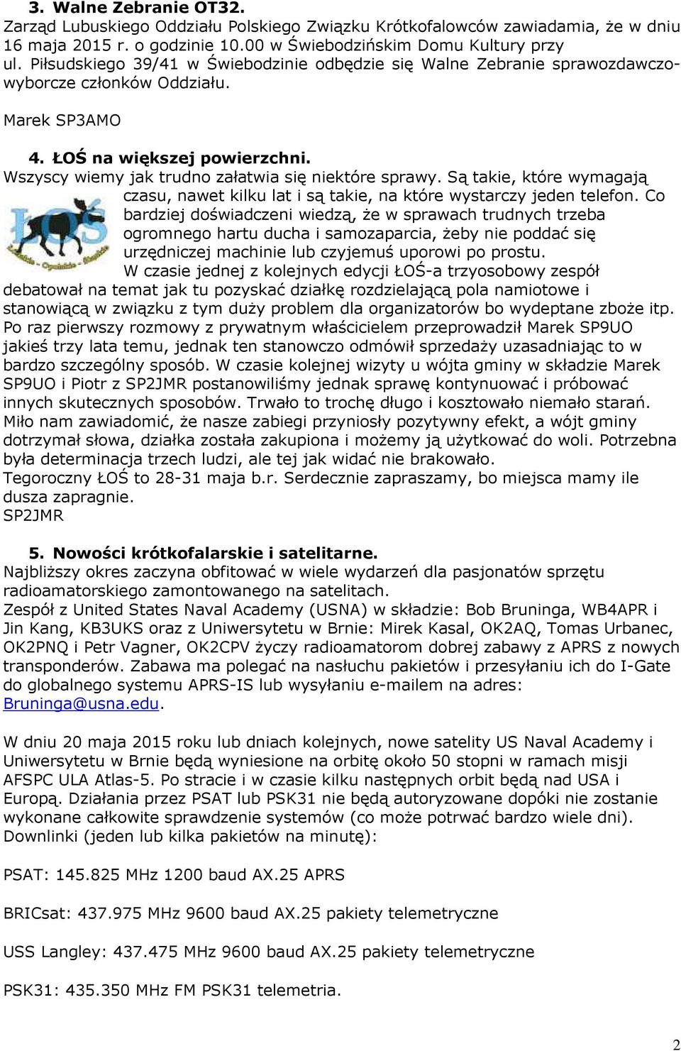Wszyscy wiemy jak trudno załatwia się niektóre sprawy. Są takie, które wymagają czasu, nawet kilku lat i są takie, na które wystarczy jeden telefon.