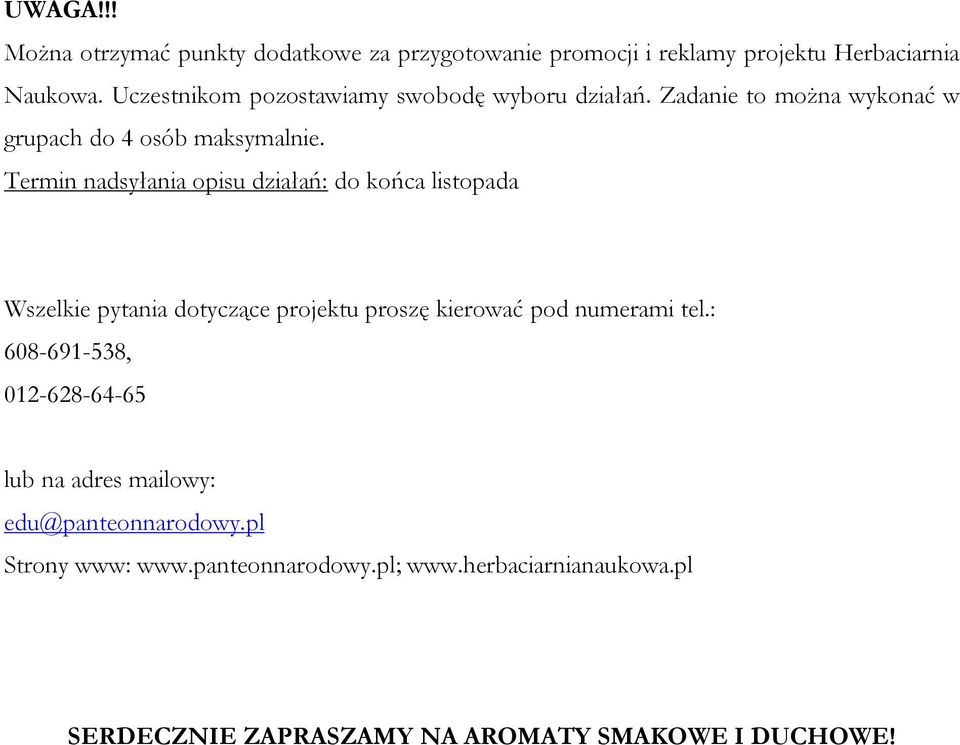 Termin nadsyłania opisu działań: do końca listopada Wszelkie pytania dotyczące projektu proszę kierować pod numerami tel.