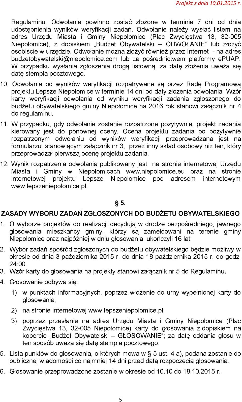 Odwołanie można złożyć również przez Internet - na adres budzetobywatelski@niepolomice.com lub za pośrednictwem platformy epuap.