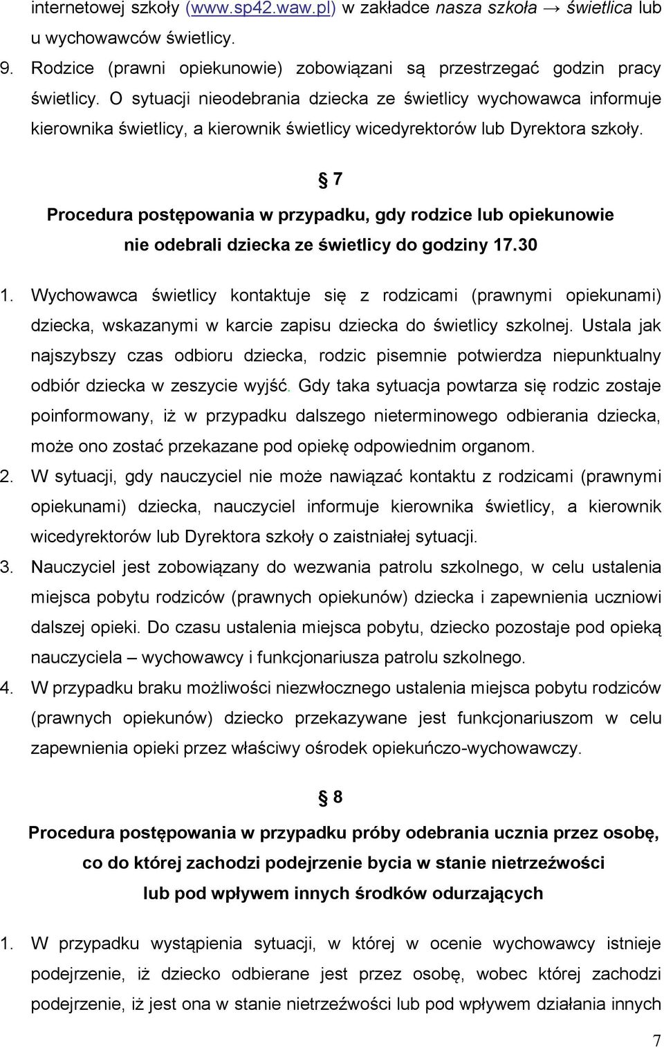 7 Procedura postępowania w przypadku, gdy rodzice lub opiekunowie nie odebrali dziecka ze świetlicy do godziny 17.30 1.