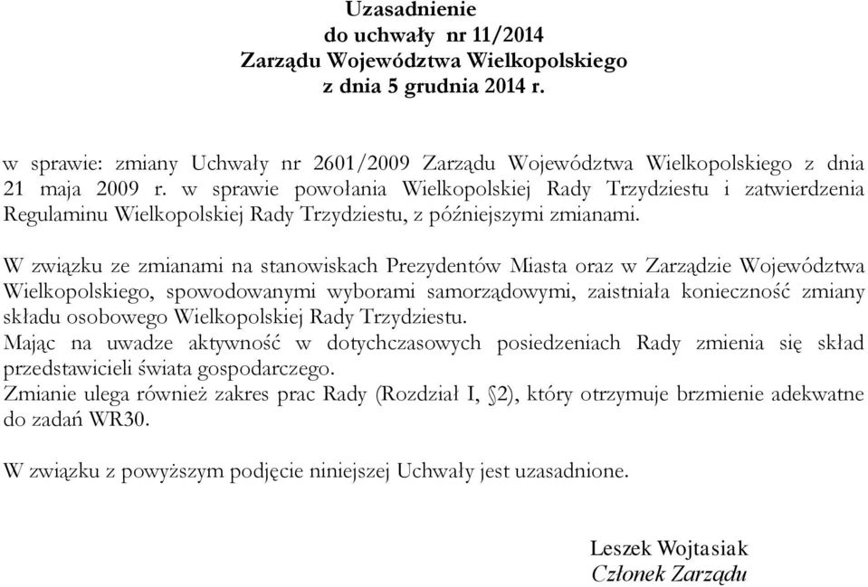 W związku ze zmianami na stanowiskach Prezydentów Miasta oraz w Zarządzie Województwa Wielkopolskiego, spowodowanymi wyborami samorządowymi, zaistniała konieczność zmiany składu osobowego
