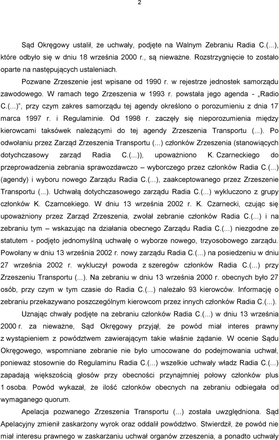 ..), przy czym zakres samorządu tej agendy określono o porozumieniu z dnia 17 marca 1997 r. i Regulaminie. Od 1998 r.