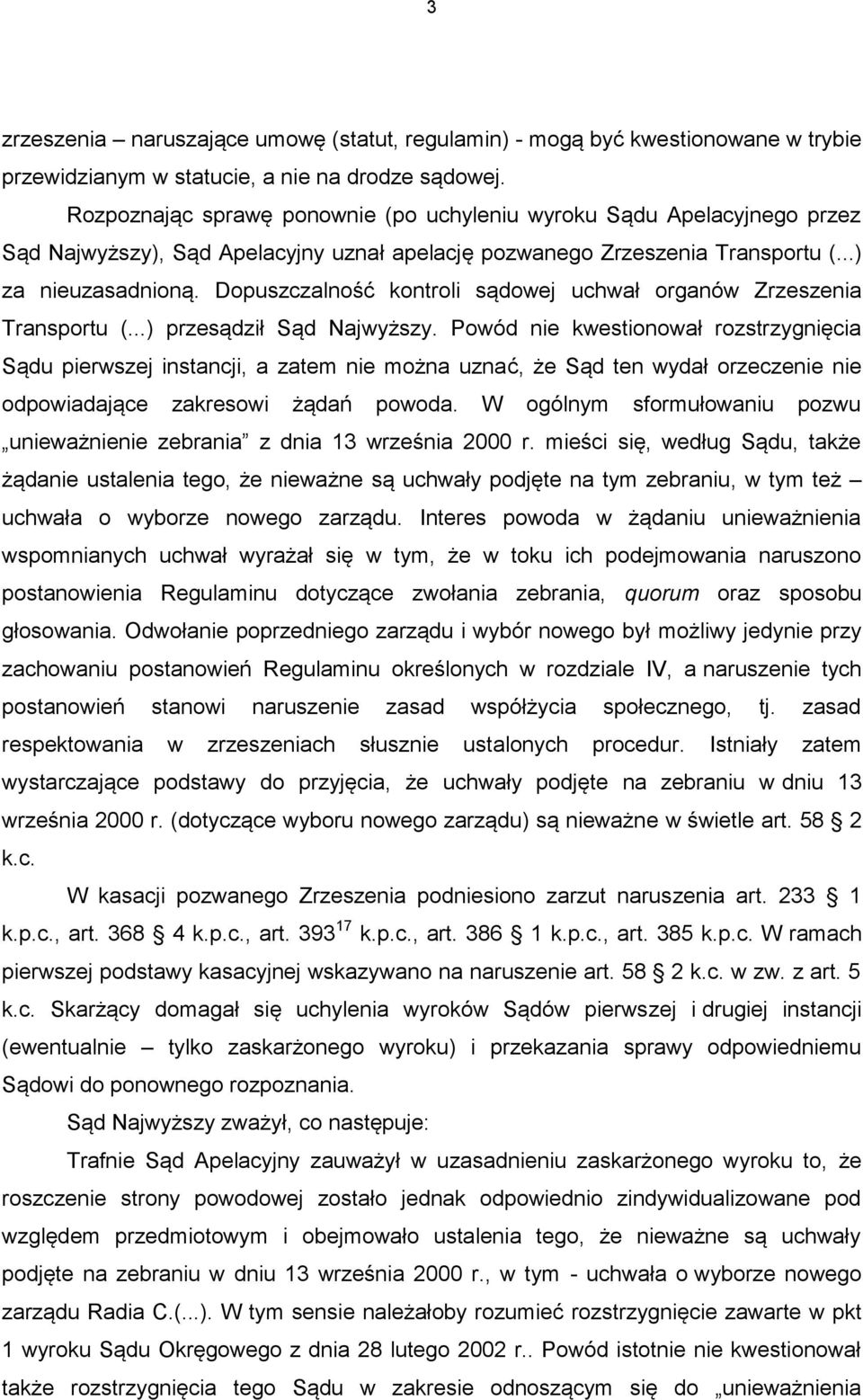 Dopuszczalność kontroli sądowej uchwał organów Zrzeszenia Transportu (...) przesądził Sąd Najwyższy.