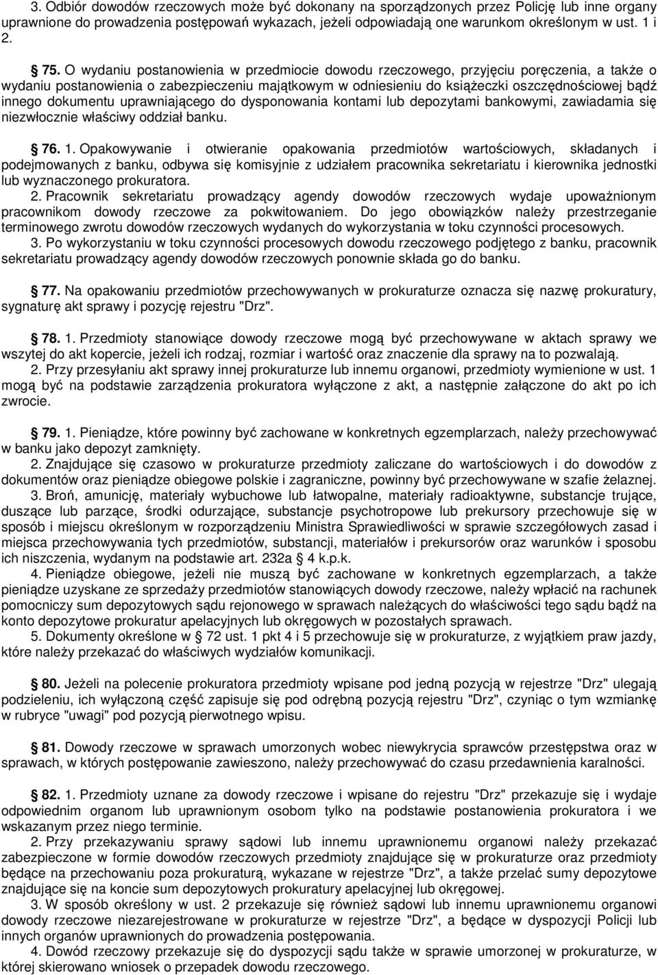 dokumentu uprawniającego do dysponowania kontami lub depozytami bankowymi, zawiadamia się niezwłocznie właściwy oddział banku. 76. 1.