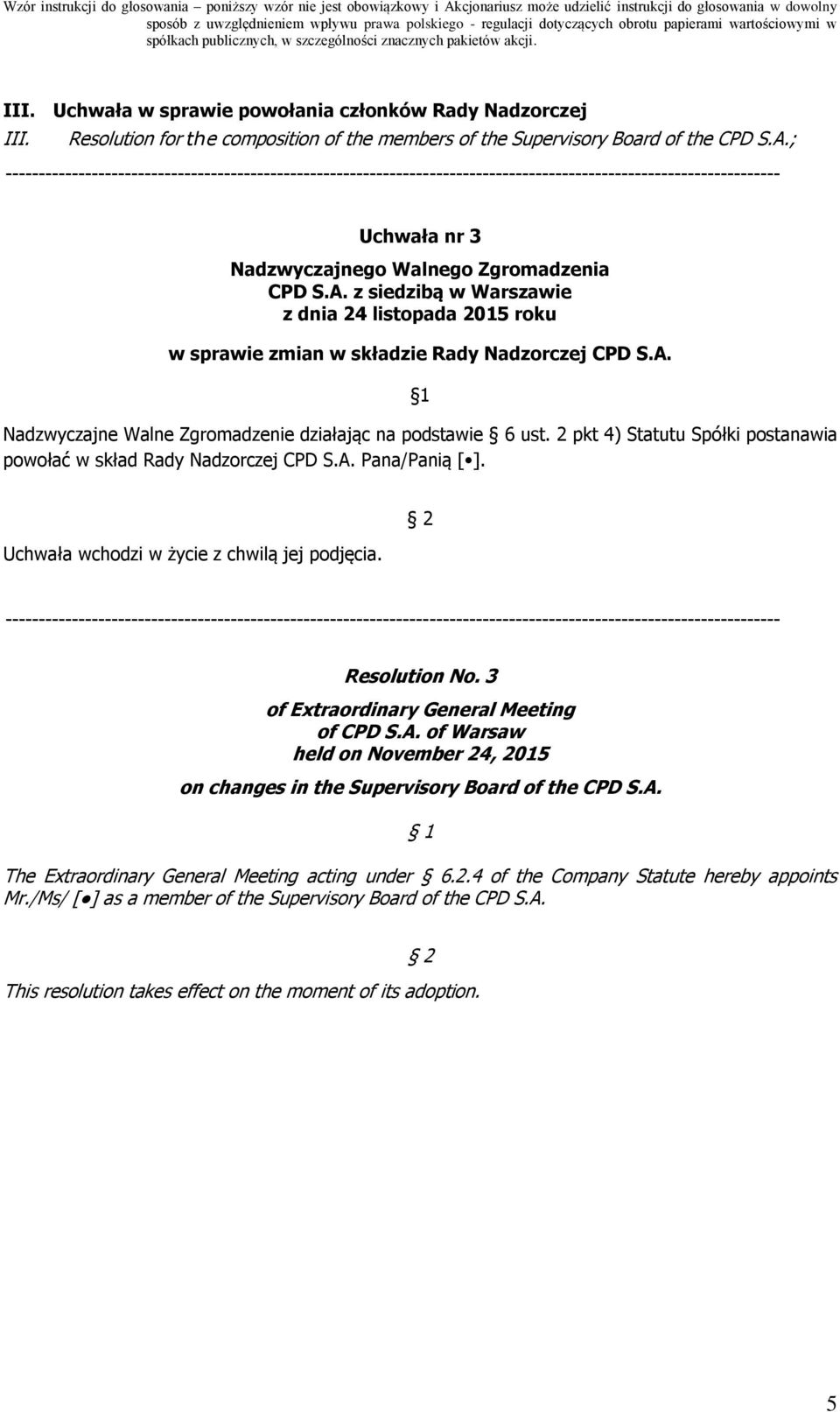 z siedzibą w Warszawie z dnia 24 listopada 2015 roku w sprawie zmian w składzie Rady Nadzorczej CPD S.A. 1 Nadzwyczajne Walne Zgromadzenie działając na podstawie 6 ust.