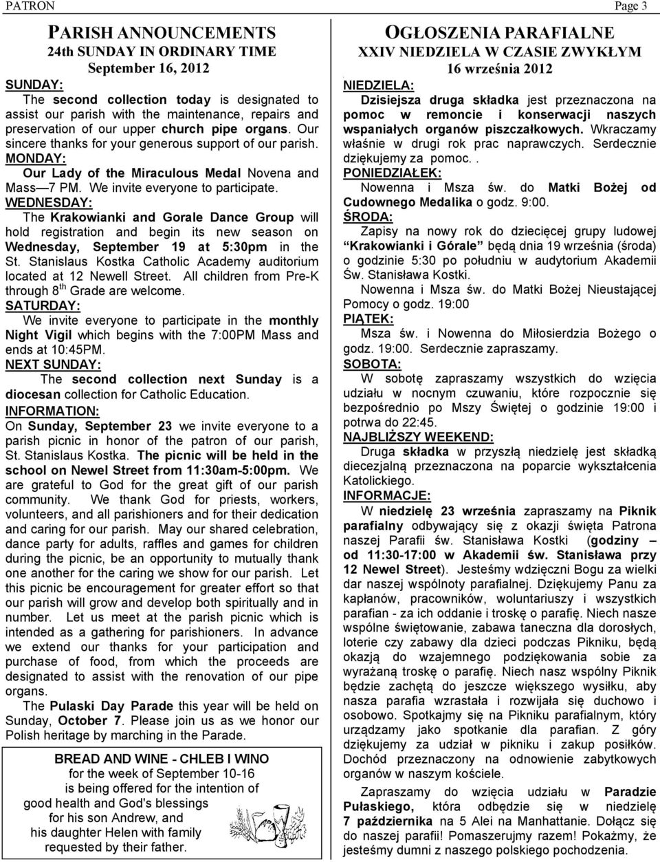We invite everyone to participate. WEDNESDAY: The Krakowianki and Gorale Dance Group will hold registration and begin its new season on Wednesday, September 19 at 5:30pm in the St.